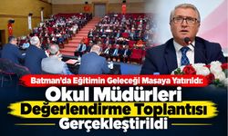 Batman'da Eğitimin Geleceği Masaya Yatırıldı: Okul Müdürleri Değerlendirme Toplantısı Gerçekleştirildi