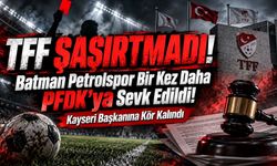 TFF Şaşırtmadı! Batman Petrolspor Bir Kez Daha PFDK’ya Sevk Edildi! Kayseri Başkanına Kör Kalındı