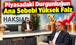 Piyasadaki Durgunluğun Ana Sebebi Yüksek Faiz