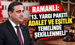 Ramanlı: "13. Yargı Paketi adalet ve eşitlik temelinde şekillenmeli"