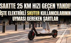 Saatte 25 Km Hızı Geçen Yandı! İşte Elektrikli Skuter Kullanıcılarının Uyması Gereken Şartlar