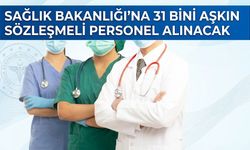 SAĞLIK BAKANLIĞI’NA 31 BİNİ AŞKIN SÖZLEŞMELİ PERSONEL ALINACAK