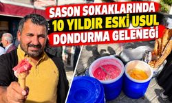 Sason Sokaklarında 10 Yıldır Eski Usul Dondurma Geleneği