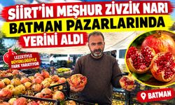 Siirt’in Meşhur Zivzik Narı Batman Pazarlarında Yerini Aldı