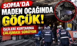 Soma’da Maden Ocağında Göçük! İşçileri Kurtarma Çalışması Sürüyor