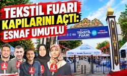 Tekstil Fuarı Kapılarını Açtı: Esnaf Umutlu