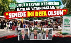 Umut Kervanı Kermesine Katılan Vatandaşlar: “Senede İki Defa Olsun”
