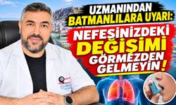 Uzmanından Batmanlılara Uyarı: Nefesinizdeki Değişimi Görmezden Gelmeyin!