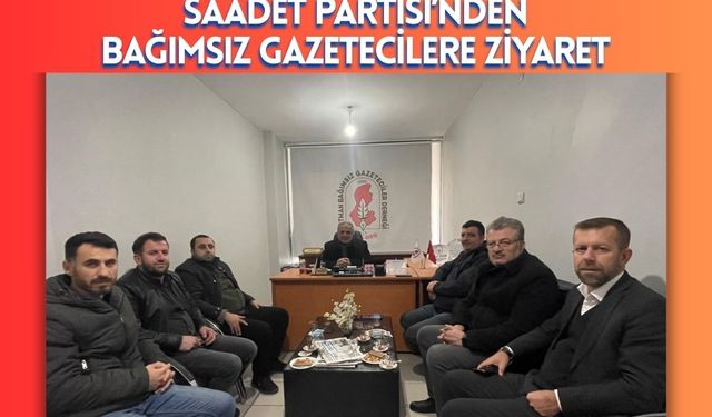 Saadet Partisi’nden Bağımsız Gazetecilere Ziyaret