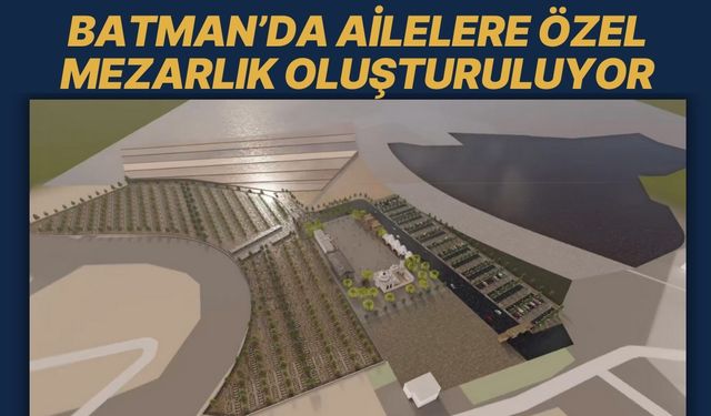 Batman’da Ailelere Özel Mezarlık Oluşturuluyor