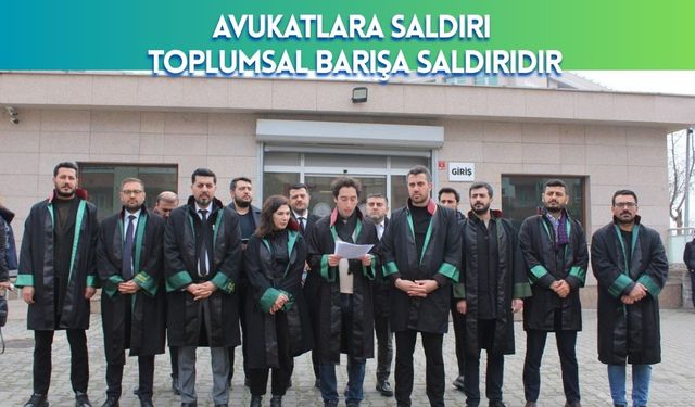 Avukatlara saldırı,  toplumsal barışa yapılmış bir saldırıdır