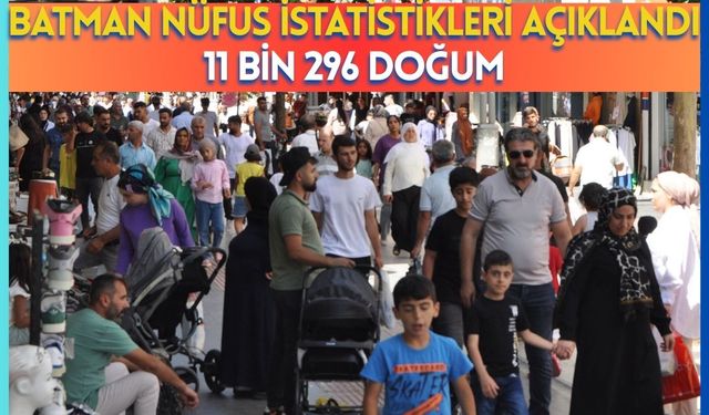 Batman Nüfus İstatistikleri Açıklandı: 11 bin 296 doğum