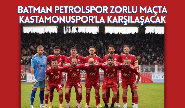 Batman Petrolspor Zorlu Maçta Kastamonuspor’la Karşılaşacak