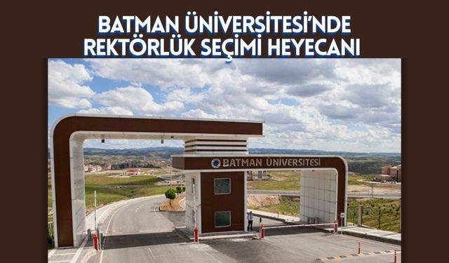 Batman Üniversitesi'nde Rektörlük Seçimi Heyecanı