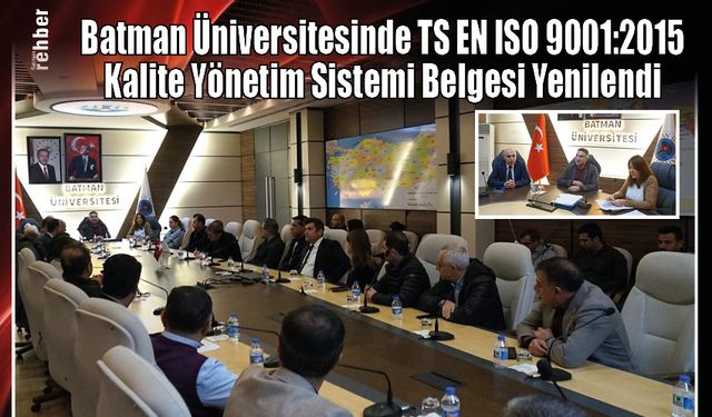 Batman Üniversitesinde TS EN ISO 9001:2015 Kalite Yönetim Sistemi Belgesi Yenilendi