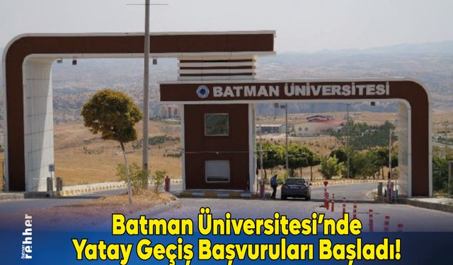 Batman Üniversitesi'nde Yatay Geçiş Başvuruları Başladı!