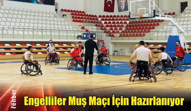 Engelliler Muş Maçı İçin Hazırlanıyor