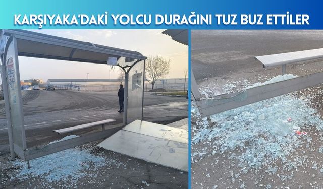 Karşıyaka’daki Yolcu Durağını Tuz Buz Ettiler