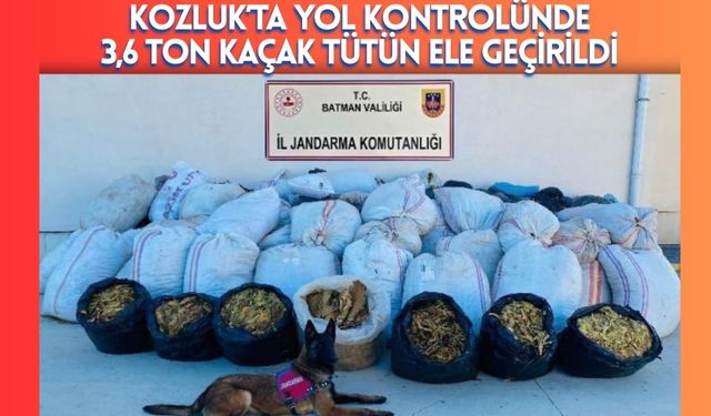 Kozluk’ta Yol Kontrolünde 3,6 Ton Kaçak Tütün Ele Geçirildi