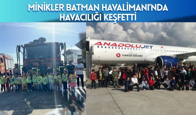 Minikler Batman Havalimanı’nda Havacılığı Keşfetti