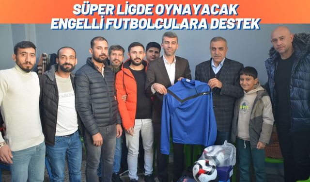 Süper Ligde Oynayacak Engelli Futbolculara Destek