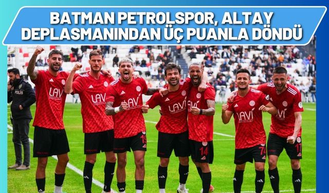 Batman Petrolspor, Altay Deplasmanından Üç Puanla Döndü