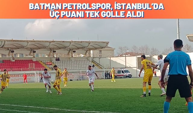 Batman Petrolspor İstanbul’da Üç Puanı Tek Golle Aldı