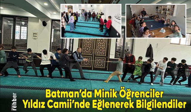 Batman'da Minik Öğrenciler Yıldız Camii'nde Eğlenerek Bilgilendiler