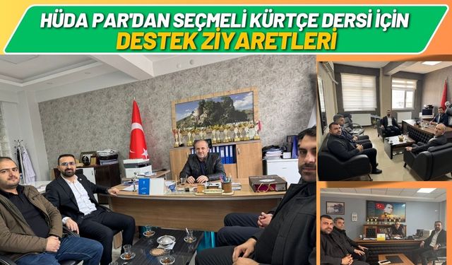 HÜDA PAR'dan Seçmeli Kürtçe Dersi İçin Destek Ziyaretleri