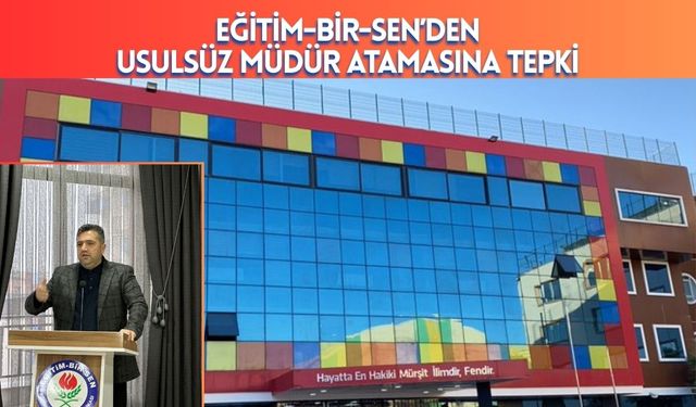 Eğitim-Bir-Sen’den Usulsüz Müdür Atamasına Tepki