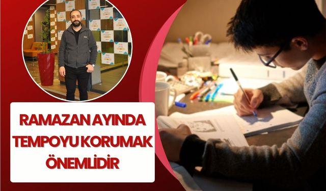 Ramazan ayında tempoyu korumak önemlidir