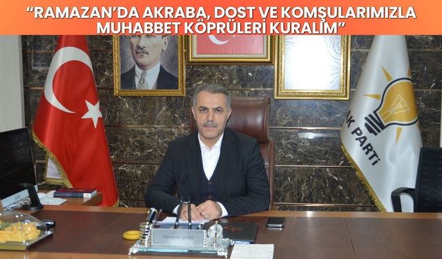 Ramazan’da Akraba, Dost ve Komşularımızla Muhabbet Köprüleri Kuralım