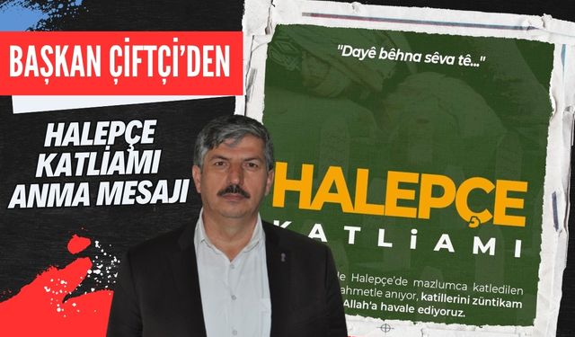 Başkan Çiftçi’den Halepçe Katliamı Anma Mesajı