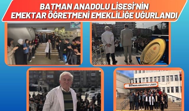 Batman Anadolu Lisesi’nin Emektar Öğretmeni Emekliliğe Uğurlandı