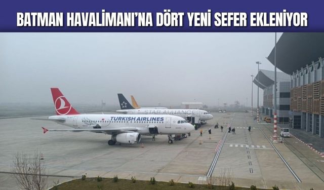 Batman Havalimanı’na Dört Yeni Sefer Ekleniyor