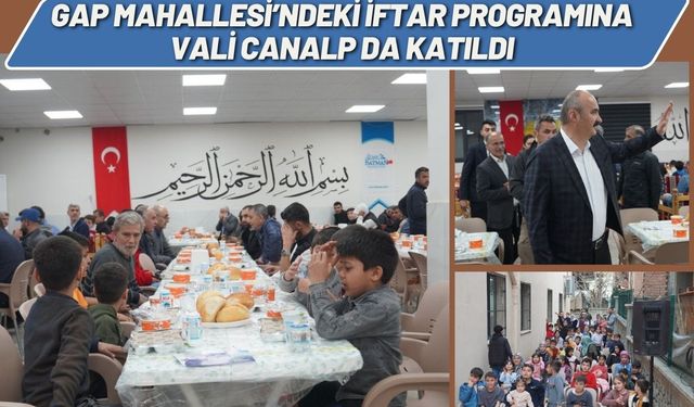 Gap Mahallesi’ndeki İftar Programına Vali Canalp da Katıldı