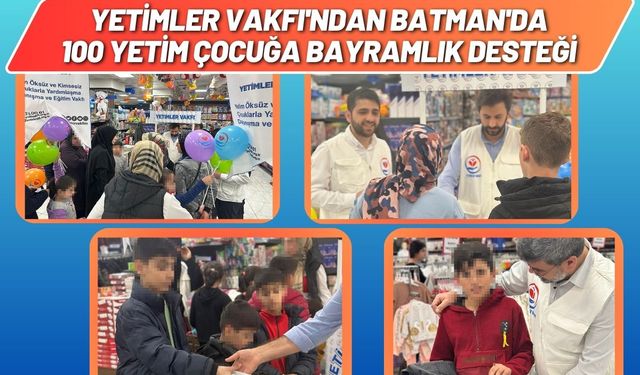 Yetimler Vakfı'ndan Batman'da 100 Yetim Çocuğa Bayramlık Desteği