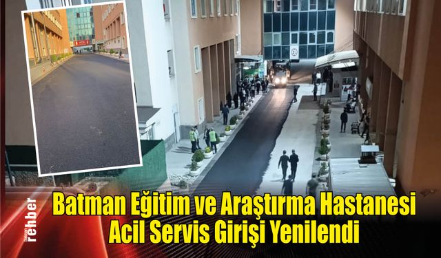 Batman Eğitim ve Araştırma Hastanesi Acil Servis Girişi Yenilendi