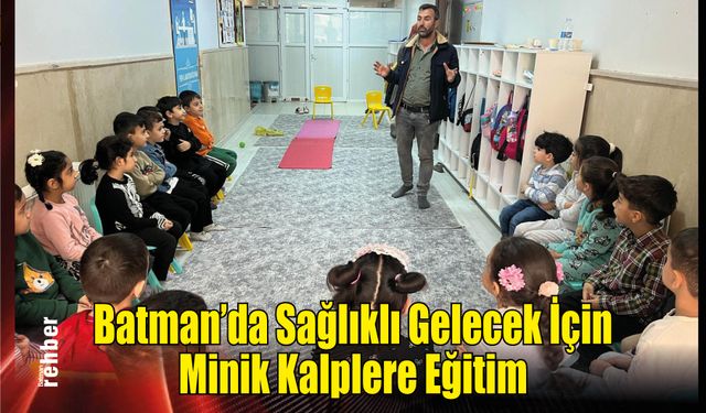 Batman’da Sağlıklı Gelecek İçin Minik Kalplere Eğitim