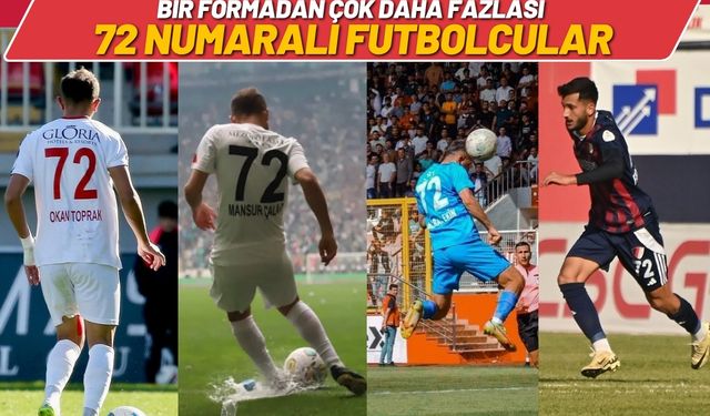 Bir Formadan Çok Daha Fazlası 72 Numaralı Futbolcular