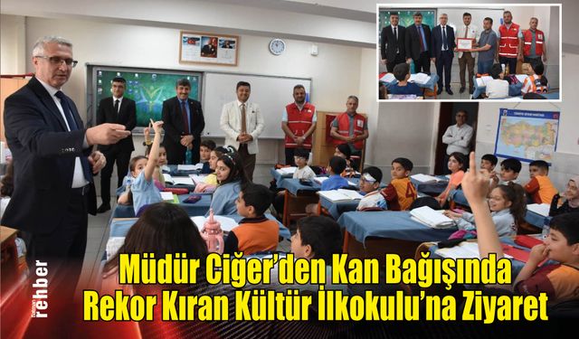 Müdür Ciğer'den Kan Bağışında Rekor Kıran Kültür İlkokulu'na Ziyaret