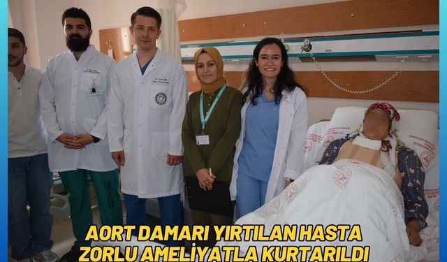 Aort Damarı Yırtılan Hasta Zorlu Ameliyatla Kurtarıldı