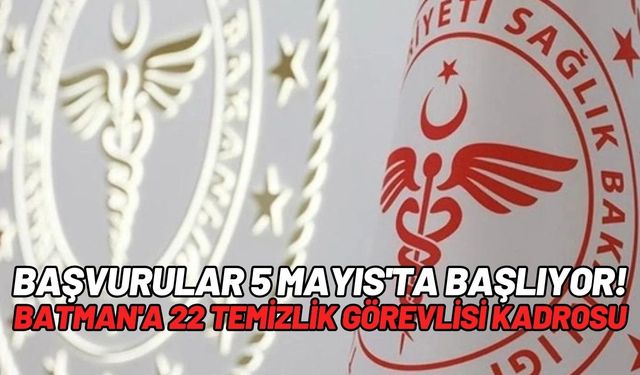 Başvurular 5 Mayıs'ta Başlıyor! Batman'a 22 Temizlik Görevlisi Kadrosu
