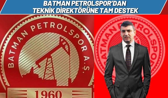 Batman Petrolspor’dan Teknik Direktörüne Tam Destek