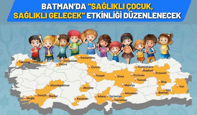 Batman’da “Sağlıklı Çocuk, Sağlıklı Gelecek” Etkinliği Düzenlenecek