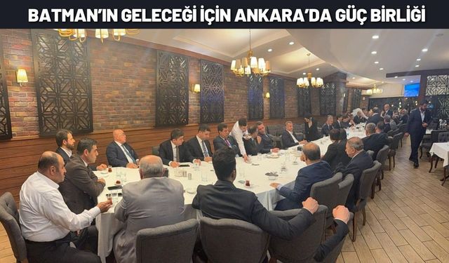 Batman’ın Geleceği İçin Ankara’da Güç Birliği