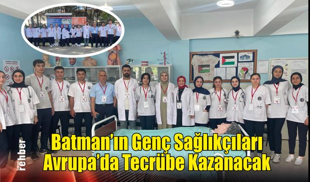 Batman'ın Genç Sağlıkçıları Avrupa'da Tecrübe Kazanacak