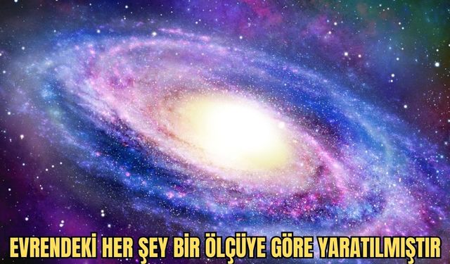 Evrendeki her şeyin bir ölçüye göre yaratıldığını örnek vererek açıklayınız