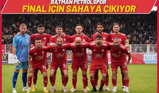 Batman Petrolspor Final İçin Sahaya Çıkıyor