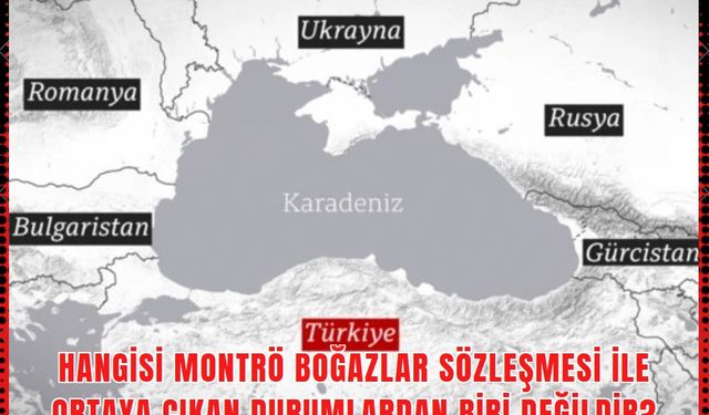 Hangisi Montrö Boğazlar Sözleşmesi ile ortaya çıkan durumlardan biri değildir?